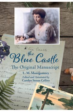 The Blue Castle: The Original Manuscript - Lucy Montgomery