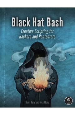 Black Hat Bash: Bash Scripting for Hackers and Pentesters - Nick Aleks