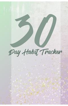 30 day habits tracker: 100 pages, 1 habit per page, start your journey today! - Habit Journaling