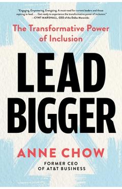 Lead Bigger: The Transformative Power of Inclusion - Anne Chow