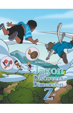 Jaxon Discovers Dimension Z - Marva Washington