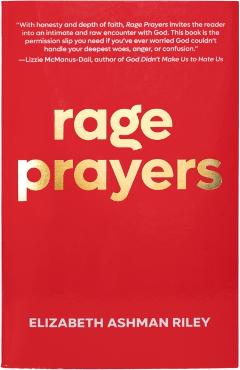 Rage Prayers - Elizabeth Ashman Riley