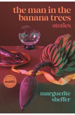The Man in the Banana Trees - Marguerite Sheffer