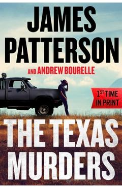 The Texas Murders: Everything Is Bigger in Texas--Especially the Murder Cases - James Patterson