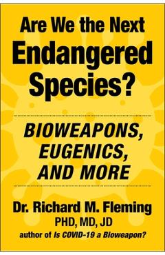 Are We the Next Endangered Species?: Bioweapons, Eugenics, and More - Richard M. Fleming