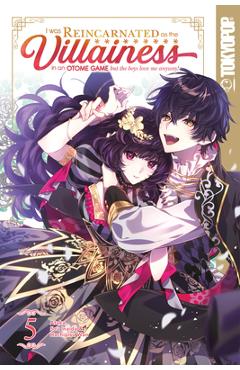 I Was Reincarnated as the Villainess in an Otome Game But the Boys Love Me Anyway!, Volume 5: Volume 5 - Sou Inaida