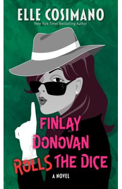 Finlay Donovan Rolls the Dice - Elle Cosimano