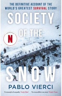 The Snow Society: The Definitive Account of the World\'s Greatest Survival Story - Pablo Vierci