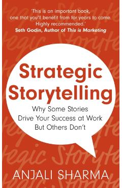 Strategic Storytelling: Why Some Stories Drive Your Success at Work But Others Don\'t - Anjali Sharma