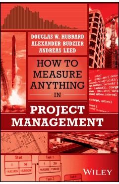 How to Measure Anything in Project Management - Douglas W. Hubbard