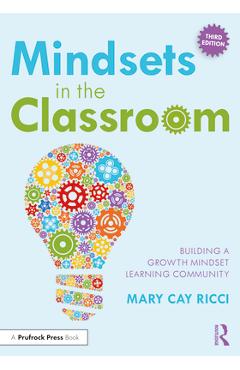 Mindsets in the Classroom: Building a Growth Mindset Learning Community - Mary Cay Ricci