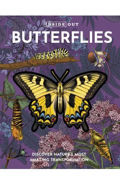 Inside Out Butterfly: Discover Nature\'s Most Amazing Transformation - Editors Of Chartwell Books