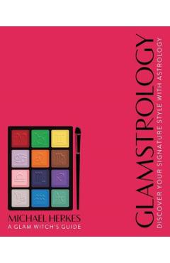 Glamstrology: Discover Your Signature Style with Astrology - Michael Herkes