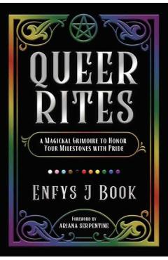 Queer Rites: A Magickal Grimoire to Honor Your Milestones with Pride - Enfys J. Book
