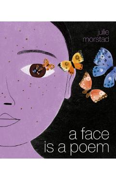 A Face Is a Poem - Julie Morstad