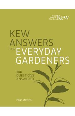 Kew Answers for Everyday Gardeners: 100 Questions Answered - Kew Royal Botanic Gardens