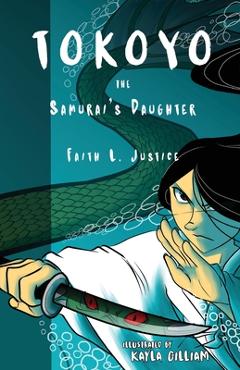 Tokoyo, The Samurai\'s Daughter - Faith L. Justice
