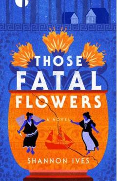 Those Fatal Flowers - Shannon Ives