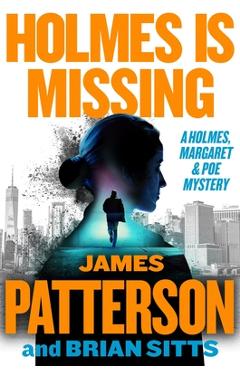 Holmes Is Missing: Patterson\'s Most-Requested Sequel Ever - James Patterson
