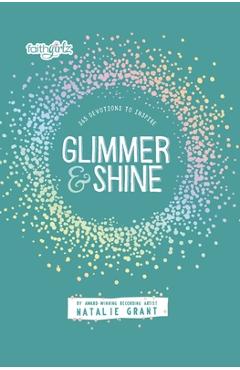 Glimmer and Shine: 365 Devotions to Inspire - Natalie Grant