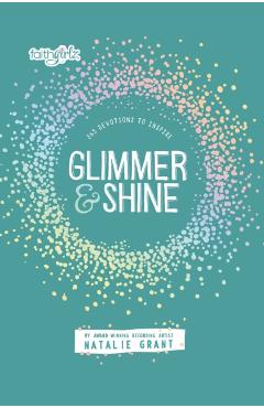Glimmer and Shine: 365 Devotions to Inspire - Natalie Grant