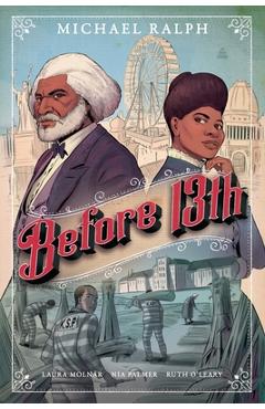 Before 13th: A Graphic Novel - Michael Ralph