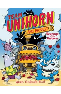 Team Unihorn and Woolly #2: Revenge of the Unicorn - Alexis Frederick-frost