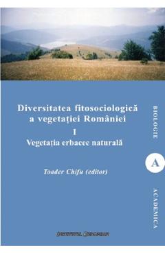 Diversitatea fitosociologica a vegetatiei Romaniei Vol.1 - Toader Chifu
