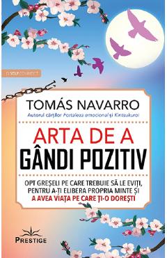 Arta de a gandi pozitiv - Tomas Navarro - PRESTIGE