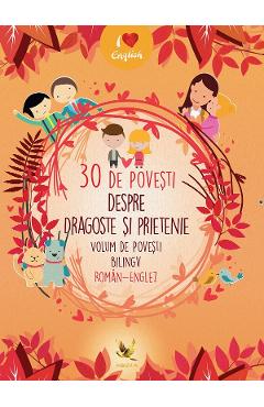 30 de povesti despre dragoste si prietenie Volum de povesti bilingv roman-englez