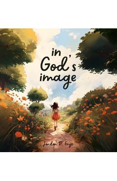 In God\'s Image - Jordon P. Frye