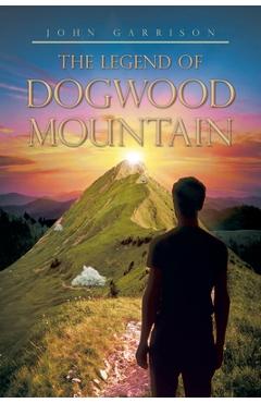 The Legend of Dogwood Mountain - John Garrison