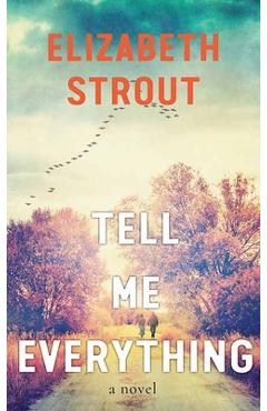 Tell Me Everything - Elizabeth Strout