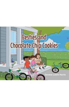 BESTIES and CHOCOLATE CHIP COOKIES - Geneva Lewis Harris