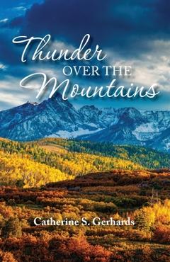 Thunder Over the Mountains - Catherine S. Gerhards