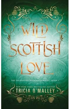 Wild Scottish Love: A fun opposites attract magical romance - Tricia O\'malley