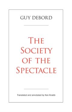 The Society of the Spectacle - Guy Debord