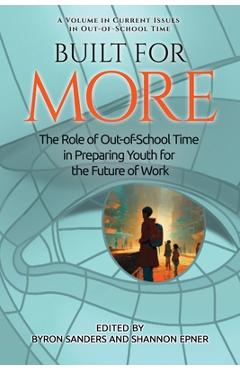 Built for More: The Role of Out-of-School Time in Preparing Youth for the Future of Work - Byron Sanders