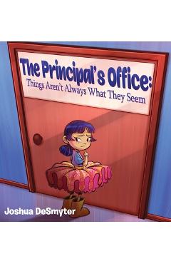 The Principal\'s Office: Things Aren\'t Always What They Seem - Joshua Desmyter