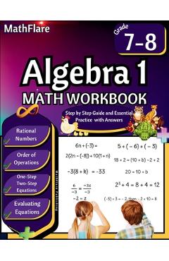 Algebra 1 Workbook 7th and 8th Grade: Grade 7-8 Algebra 1, Rational Numbers, Order of Operations, Solving One-Step and Two-Step Equations, One-Side Eq - Mathflare Publishing