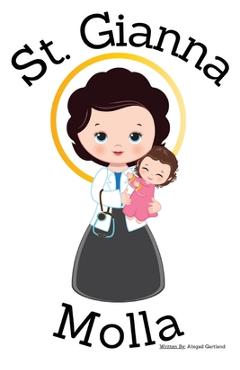St. Gianna Molla - Children\'s Christian Book - Lives of the Saints - Abigail Gartland
