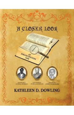 A Closer Look: At Emancipation 1848 - Kathleen D. Dowling
