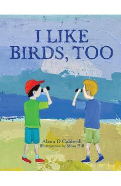 I like birds, too - Alexa D. Caldwell