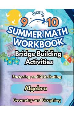 Summer Math Workbook 9-10 Grade Bridge Building Activities: 9th to 10th Grade Summer Essential Skills Practice Worksheets - Summer Bridge Building