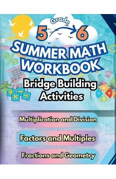 Summer Math Workbook 5-6 Grade Bridge Building Activities: 5th to 6th Grade Summer Essential Skills Practice Worksheets - Summer Bridge Building