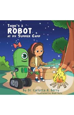 There\'s a Robot at my Summer Camp - Carlotta A. Berry