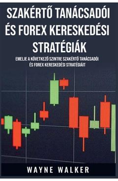 Szakértő Tanácsadói és Forex Kereskedési Stratégiák - Wayne Walker