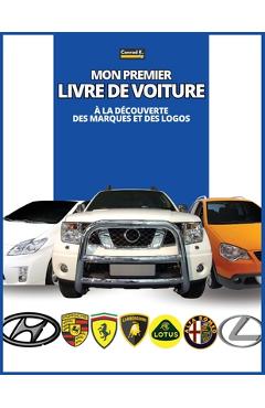 Mon premier livre de voiture: à la découverte des marques et des logos, colorful book for kids, car brands logos with nice pictures of cars from aro - Conrad K. Butler