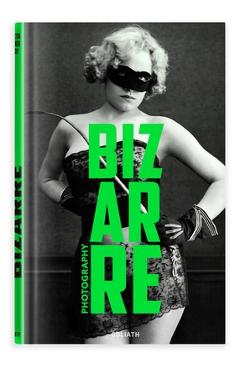 Photography Bizarre: English Edition: Lustful & Bizarre Photography - A. Dupouy