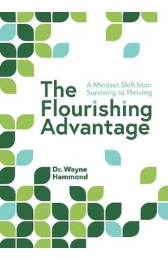 The Flourishing Advantage: A Mindset Shift from Surviving to Thriving - Wayne Hammond